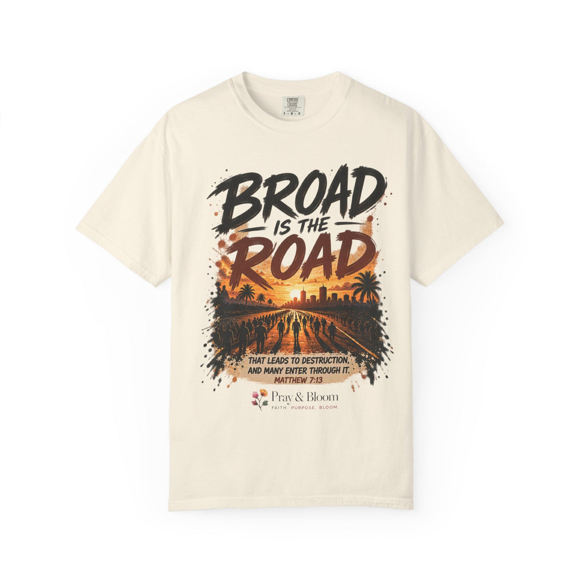 Broad Road, Narrow Way Christian T-Shirt | Matthew 7:13-14 Faith Tee