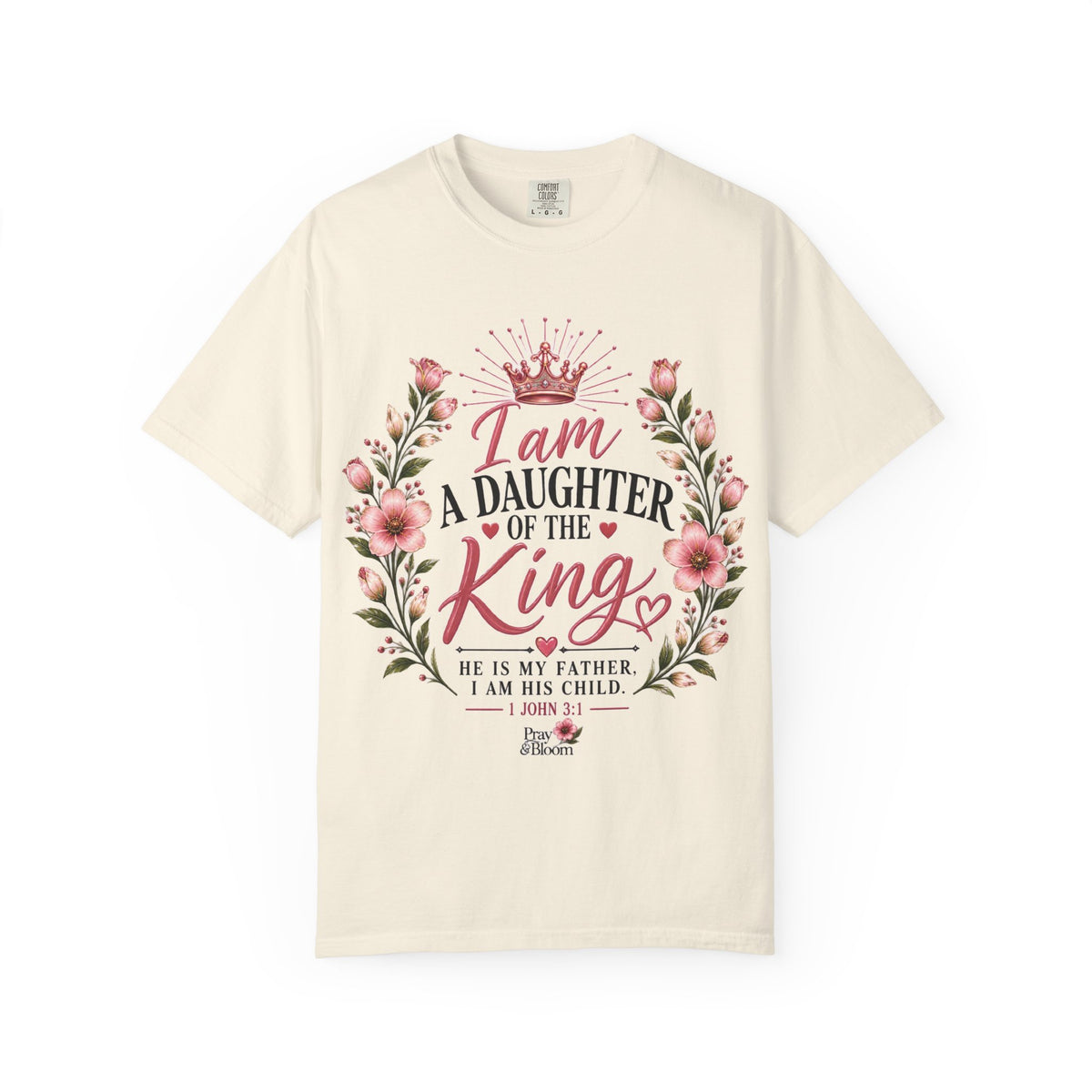 Daughter of The King Christian T-Shirt | 1 John 3:1 | Pray & Bloom