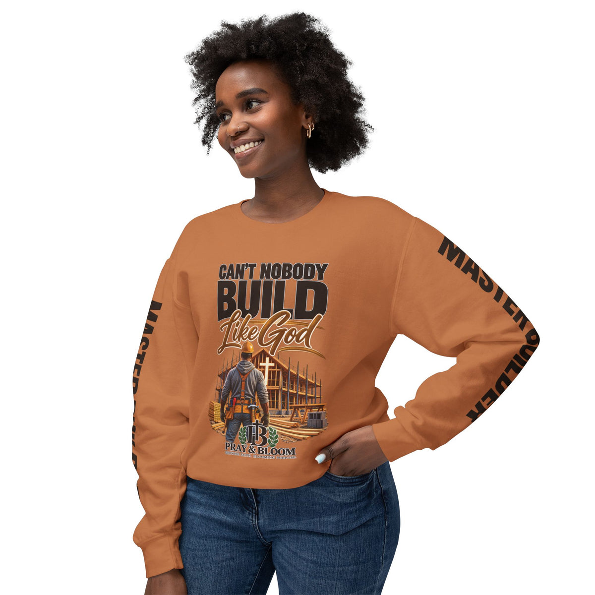 Can’t Nobody Build Like God – Master Builder Christian Sweatshirt | Pray & Bloom