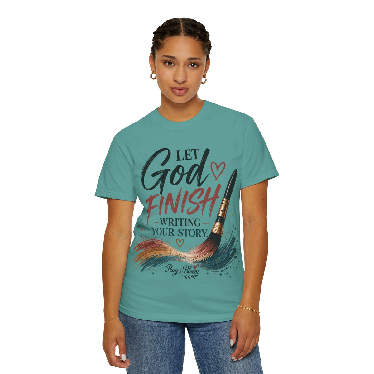Let God Finish Writing Your Story Christian T-Shirt | Pray & Bloom