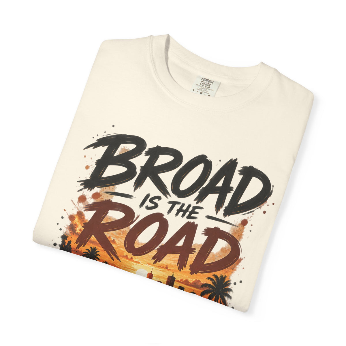 Broad Road, Narrow Way Christian T-Shirt | Matthew 7:13-14 Faith Tee