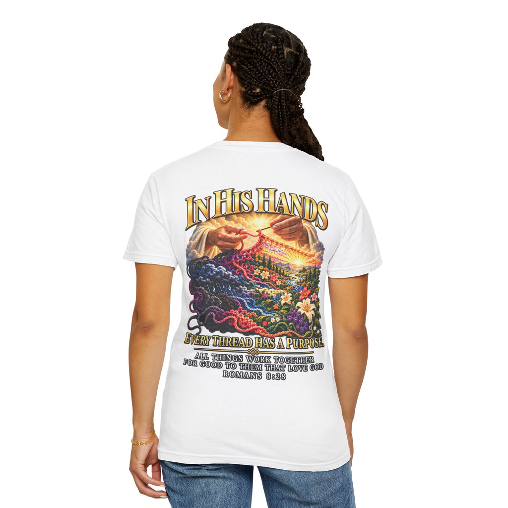 In His Hands Christian T-Shirt | Romans 8:28 Faith Tee | Every Thread Has a Purpose | Pray & Bloom