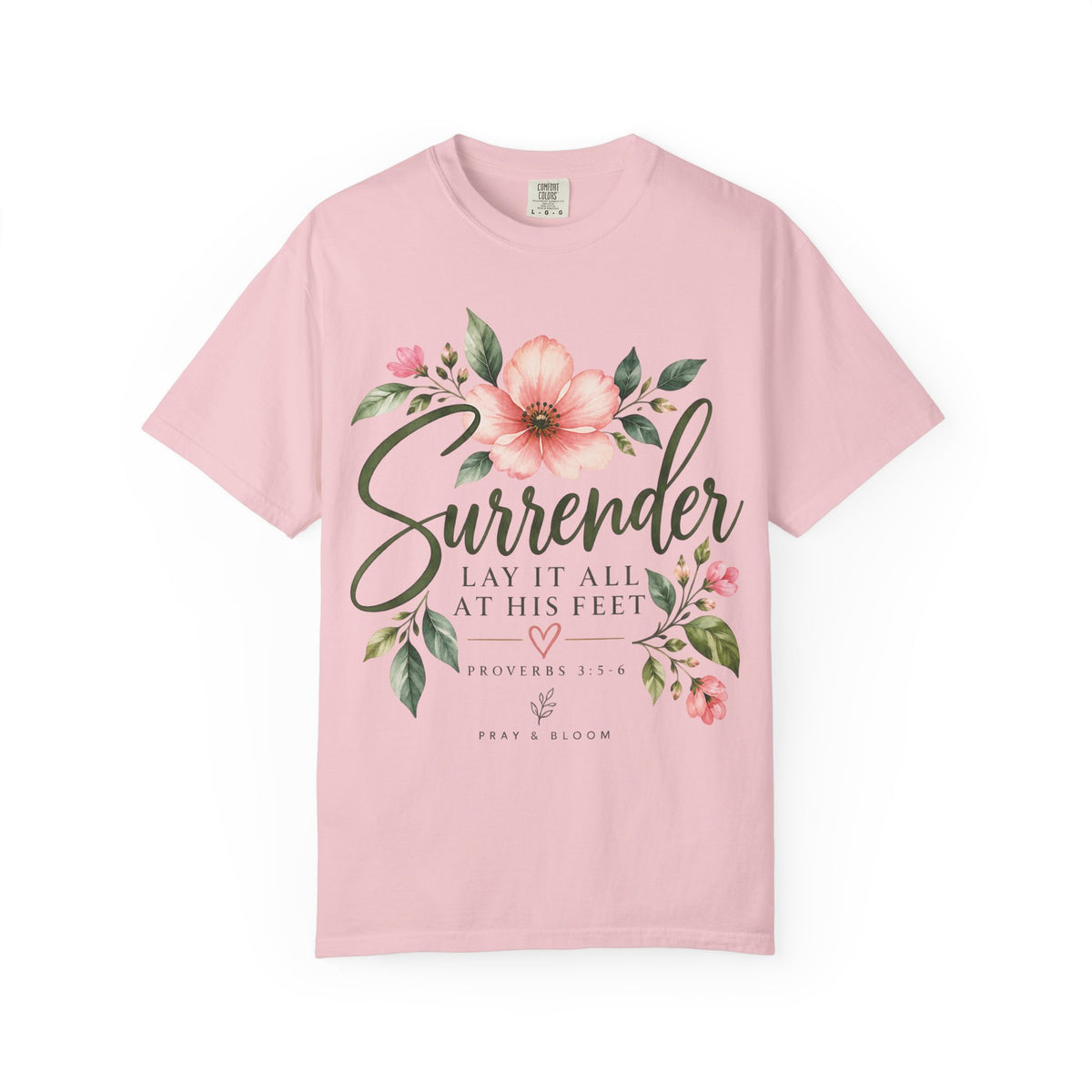 Surrender Christian T-Shirt | Lay It All at His Feet | Proverbs 3:5–6 | Pray & Bloom