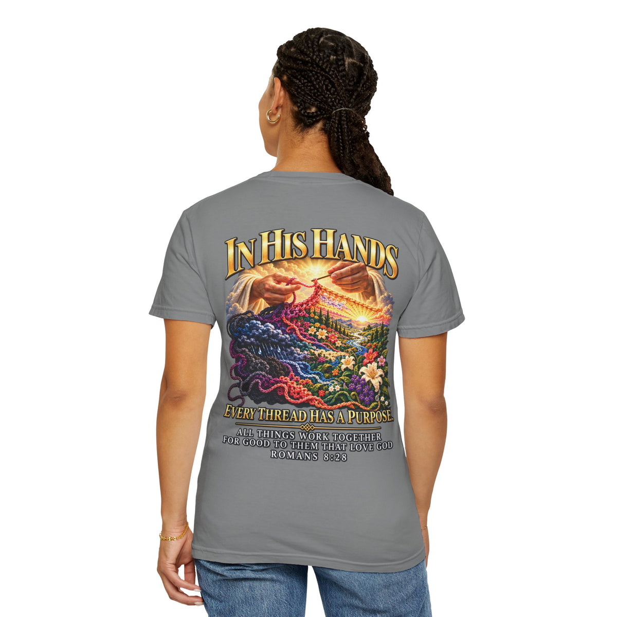 In His Hands Christian T-Shirt | Romans 8:28 Faith Tee | Every Thread Has a Purpose | Pray & Bloom