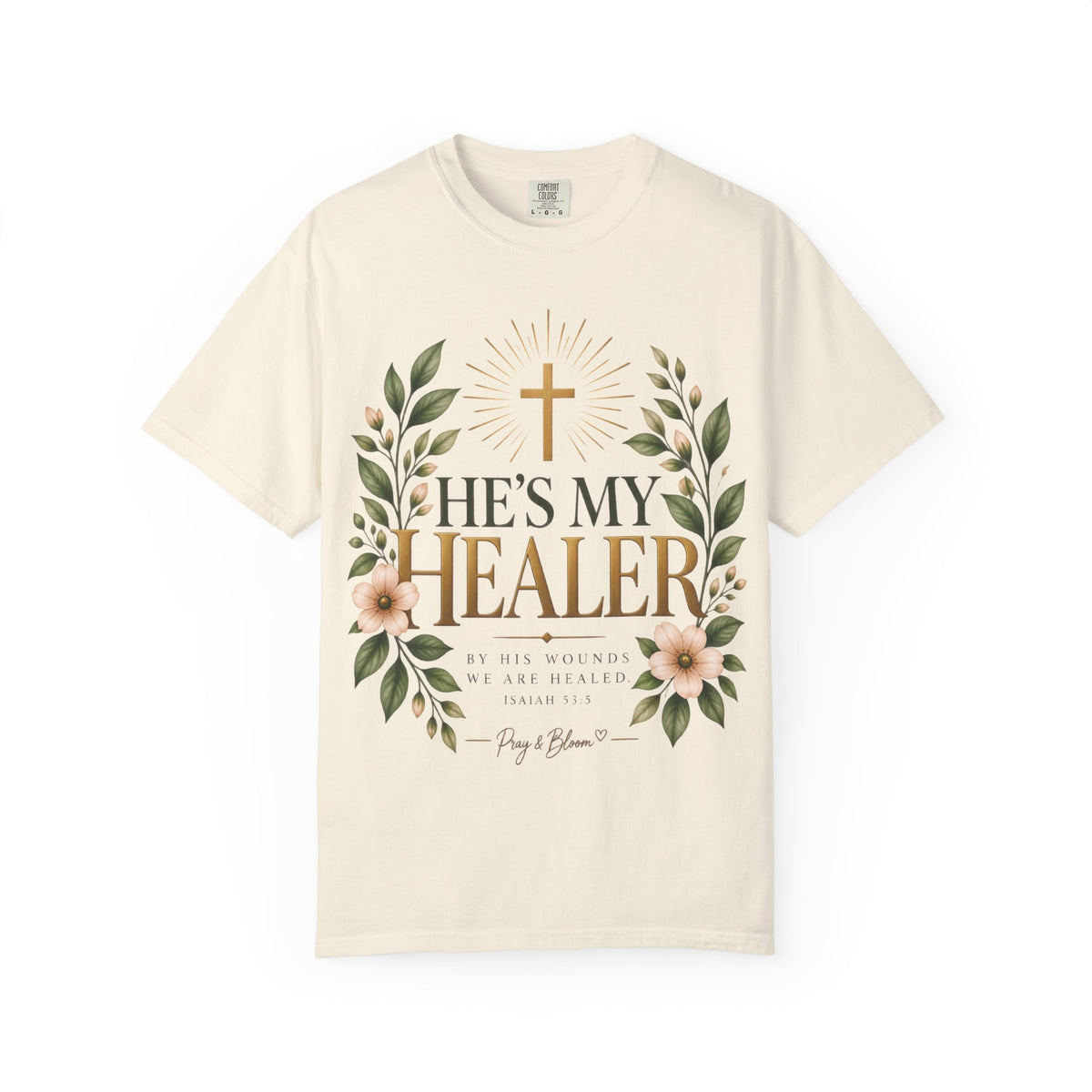 He’s My Healer Christian T-Shirt | Isaiah 53:5 | Pray & Bloom