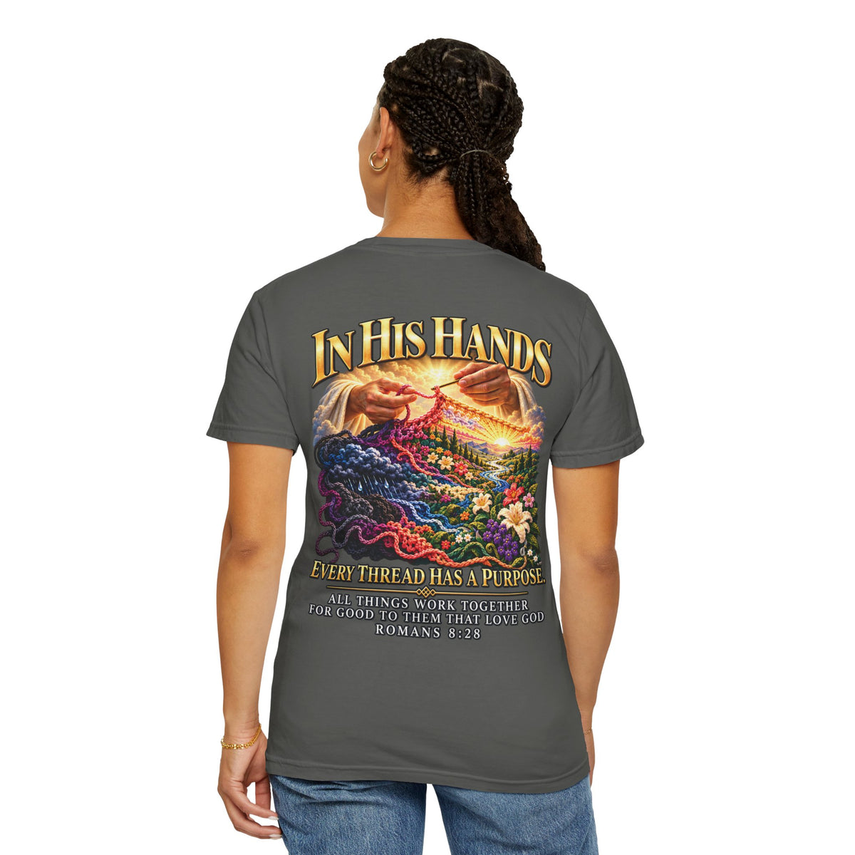 In His Hands Christian T-Shirt | Romans 8:28 Faith Tee | Every Thread Has a Purpose | Pray & Bloom