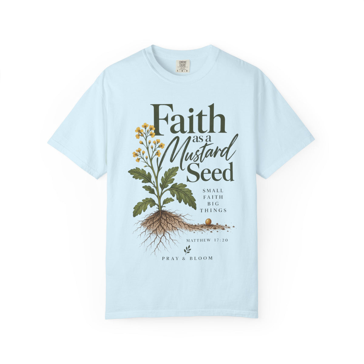Faith as a Mustard Seed Christian T-Shirt | Matthew 17:20 | Pray & Bloom