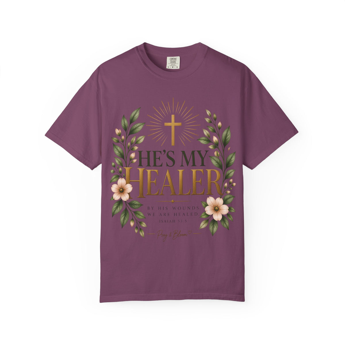 He’s My Healer Christian T-Shirt | Isaiah 53:5 | Pray & Bloom
