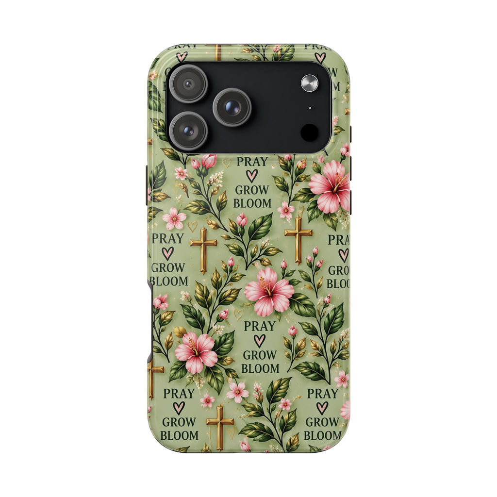 Pray Grow Bloom Christian Phone Case | Floral Faith Case | Pray & Bloom