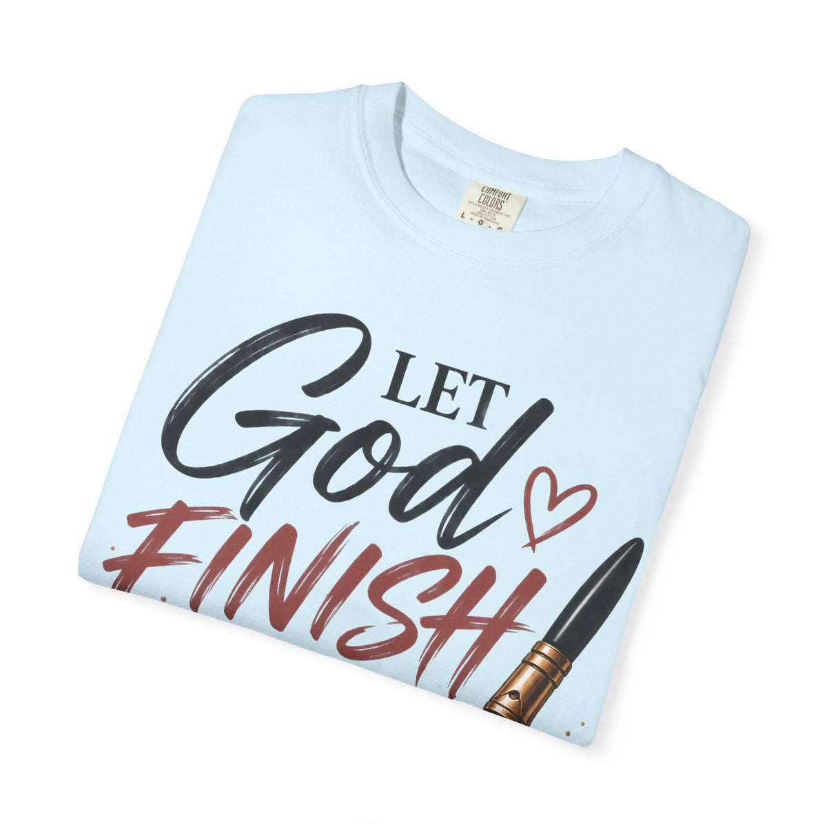 Let God Finish Writing Your Story Christian T-Shirt | Pray & Bloom