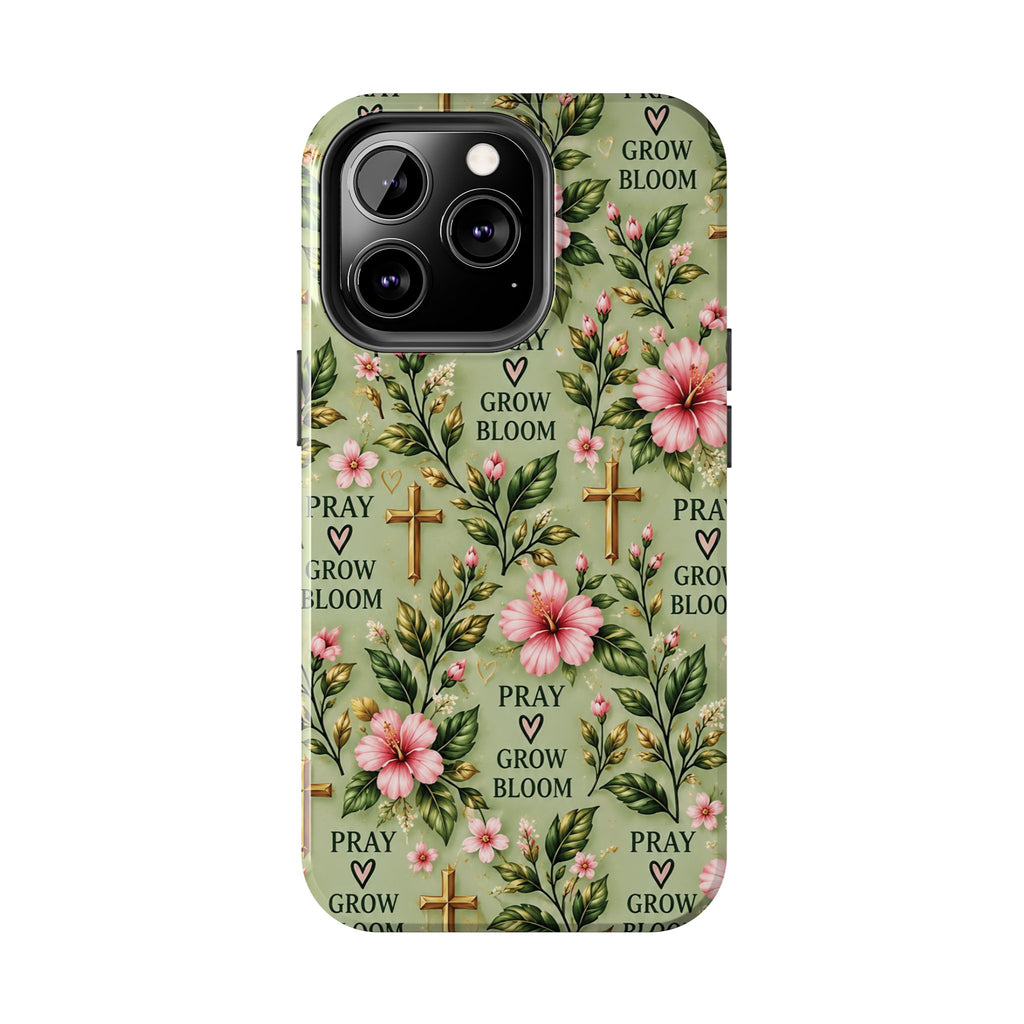 Pray Grow Bloom Christian Phone Case | Floral Faith Case | Pray & Bloom