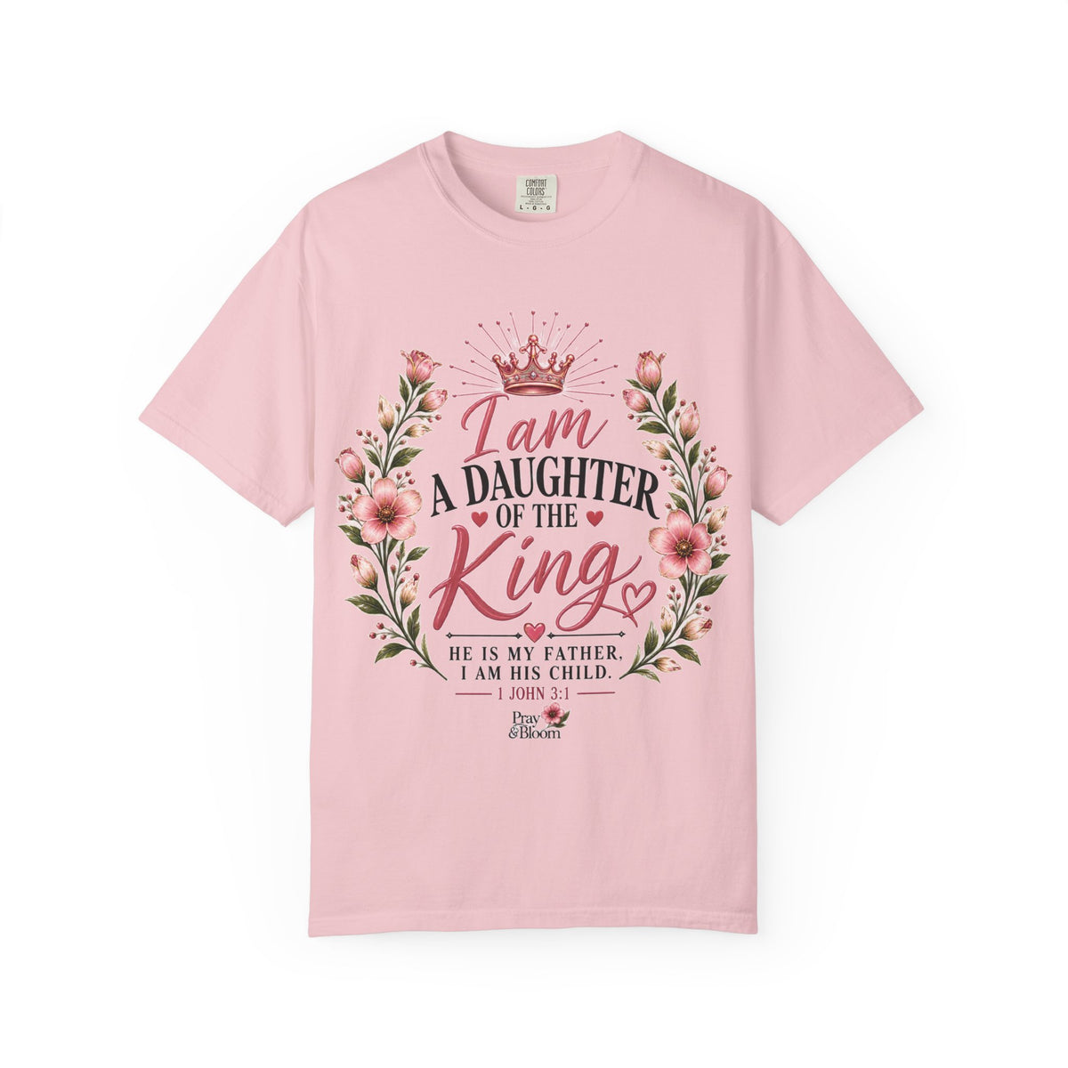 Daughter of The King Christian T-Shirt | 1 John 3:1 | Pray & Bloom