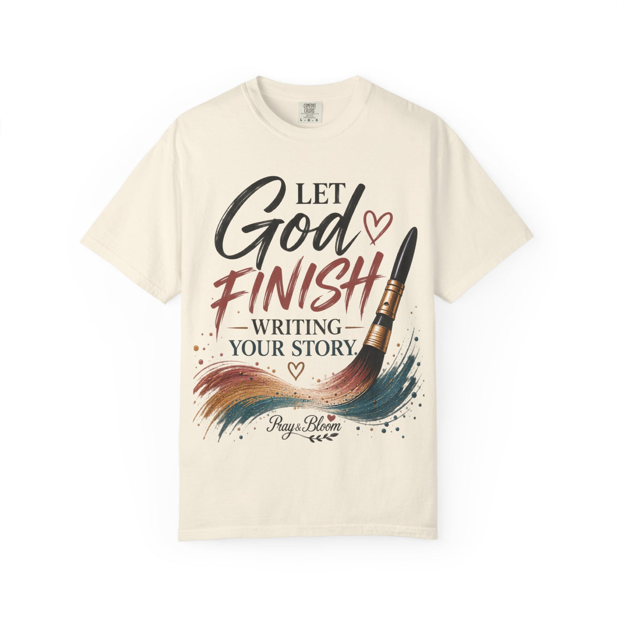 Let God Finish Writing Your Story Christian T-Shirt | Pray & Bloom