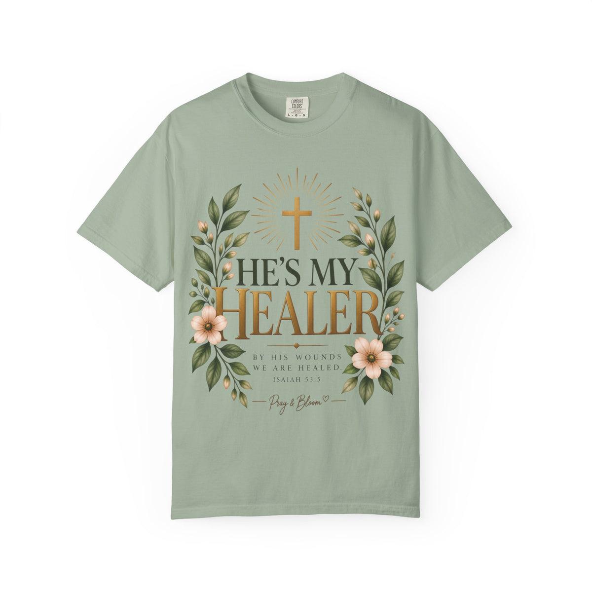 He’s My Healer Christian T-Shirt | Isaiah 53:5 | Pray & Bloom