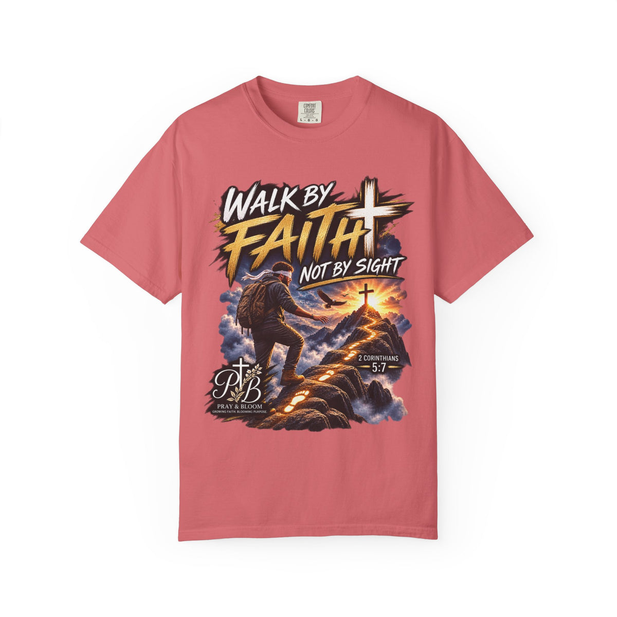 Walk by Faith Not by Sight Christian T-Shirt | 2 Corinthians 5:7 | Pray & Bloom