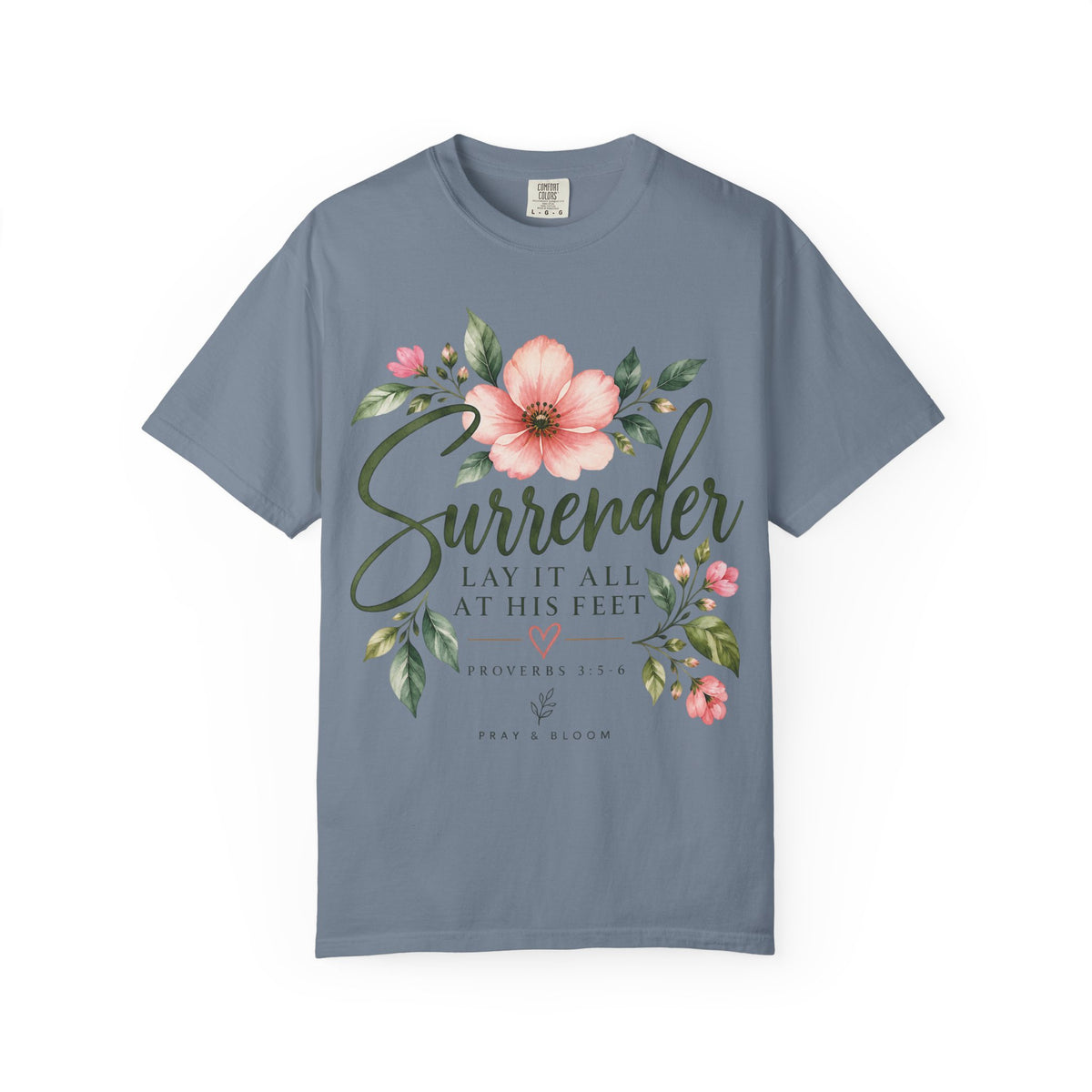 Surrender Christian T-Shirt | Lay It All at His Feet | Proverbs 3:5–6 | Pray & Bloom