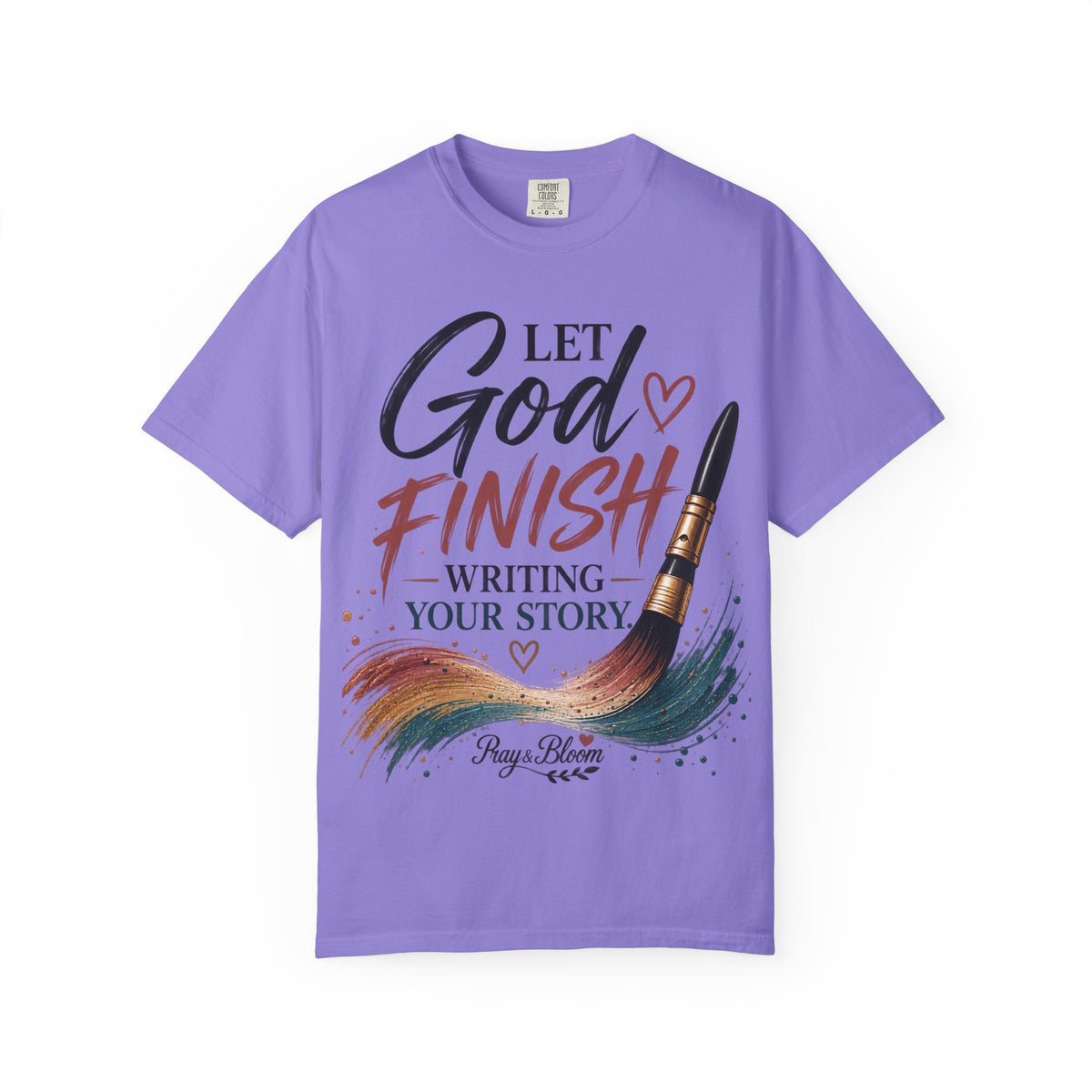 Let God Finish Writing Your Story Christian T-Shirt | Pray & Bloom