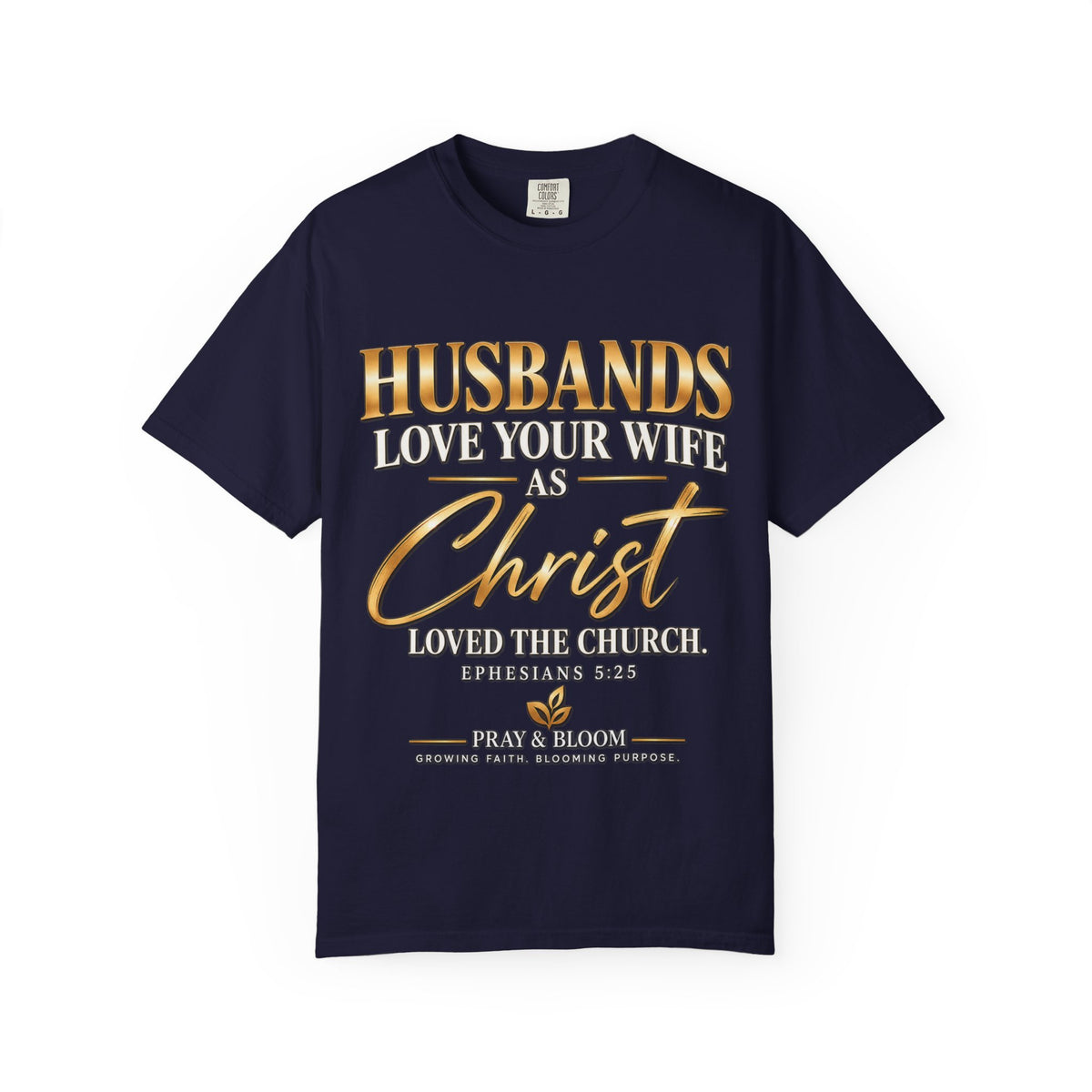 Husbands Love Your Wife as Christ Loved the Church Christian T-Shirt | Ephesians 5:25 | Pray & Bloom