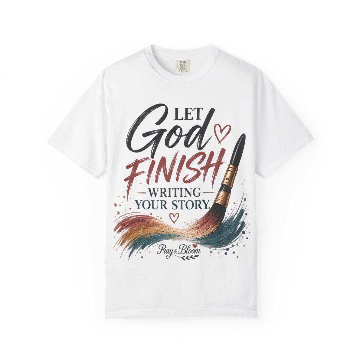 Let God Finish Writing Your Story Christian T-Shirt | Pray & Bloom