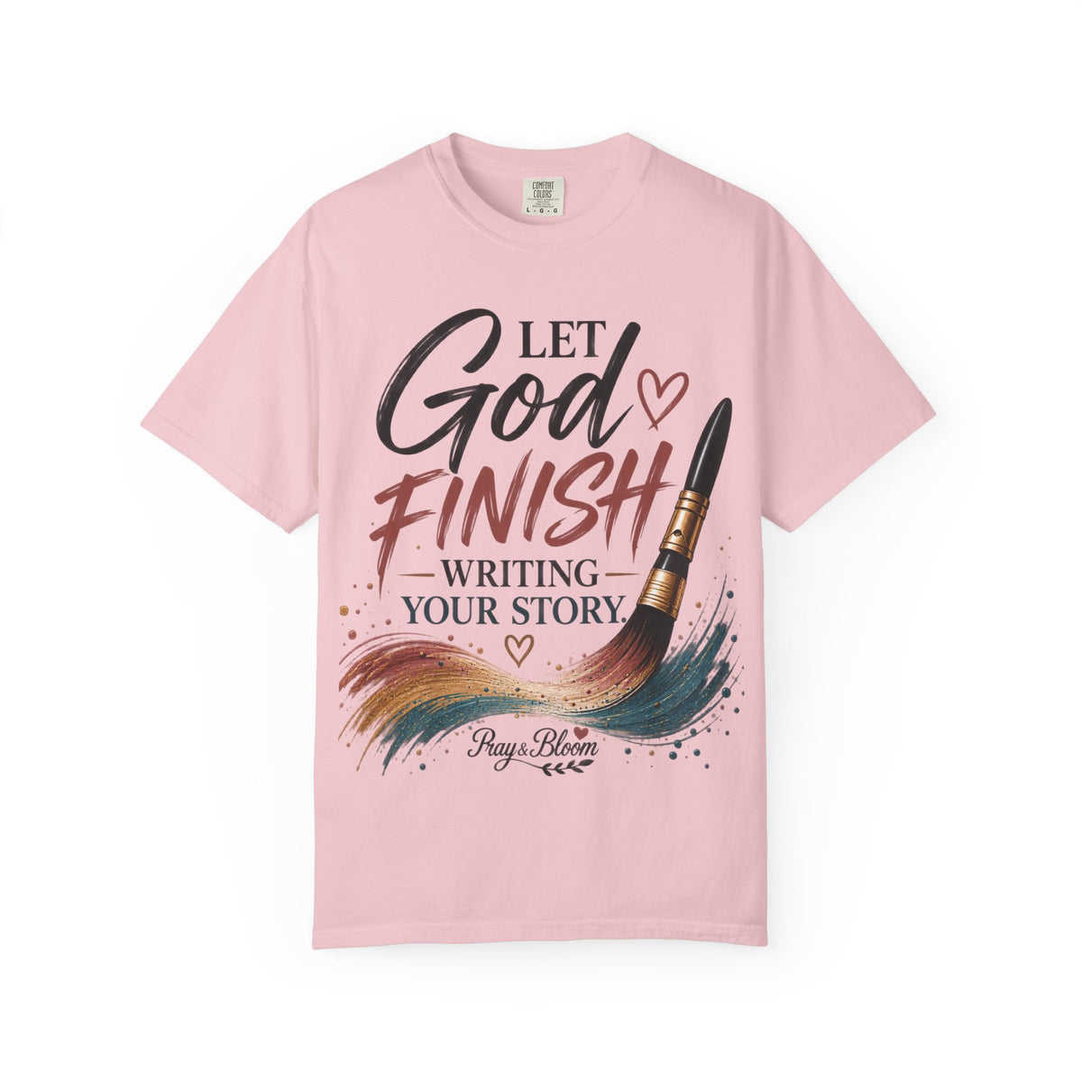Let God Finish Writing Your Story Christian T-Shirt | Pray & Bloom