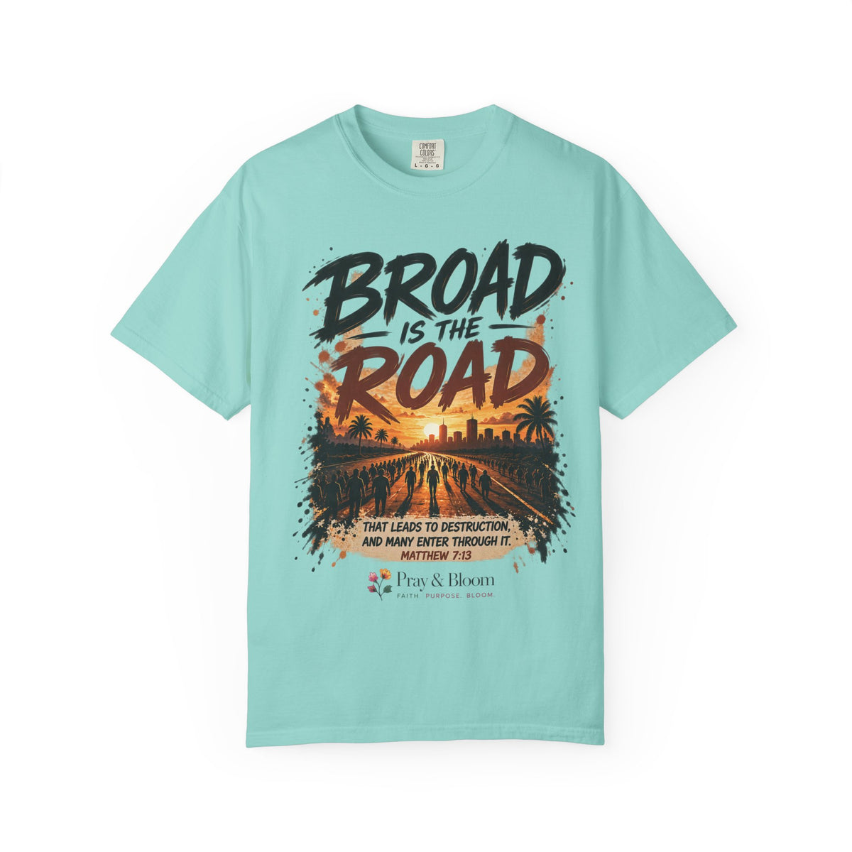 Broad Road, Narrow Way Christian T-Shirt | Matthew 7:13-14 Faith Tee