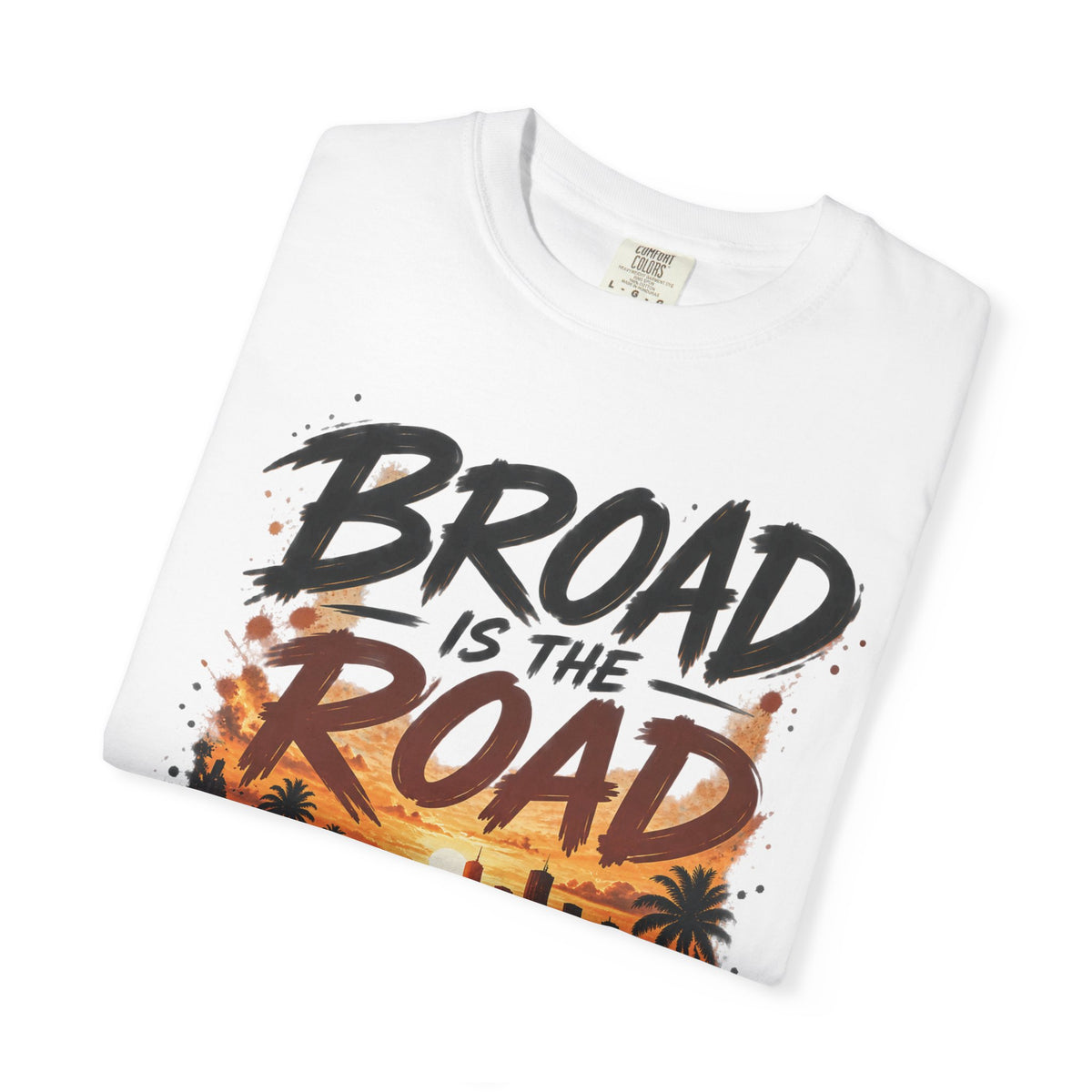 Broad Road, Narrow Way Christian T-Shirt | Matthew 7:13-14 Faith Tee