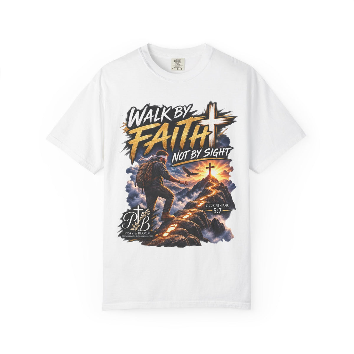 Walk by Faith Not by Sight Christian T-Shirt | 2 Corinthians 5:7 | Pray & Bloom