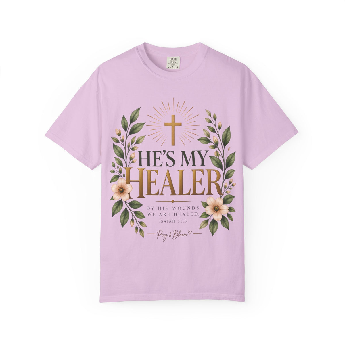 He’s My Healer Christian T-Shirt | Isaiah 53:5 | Pray & Bloom