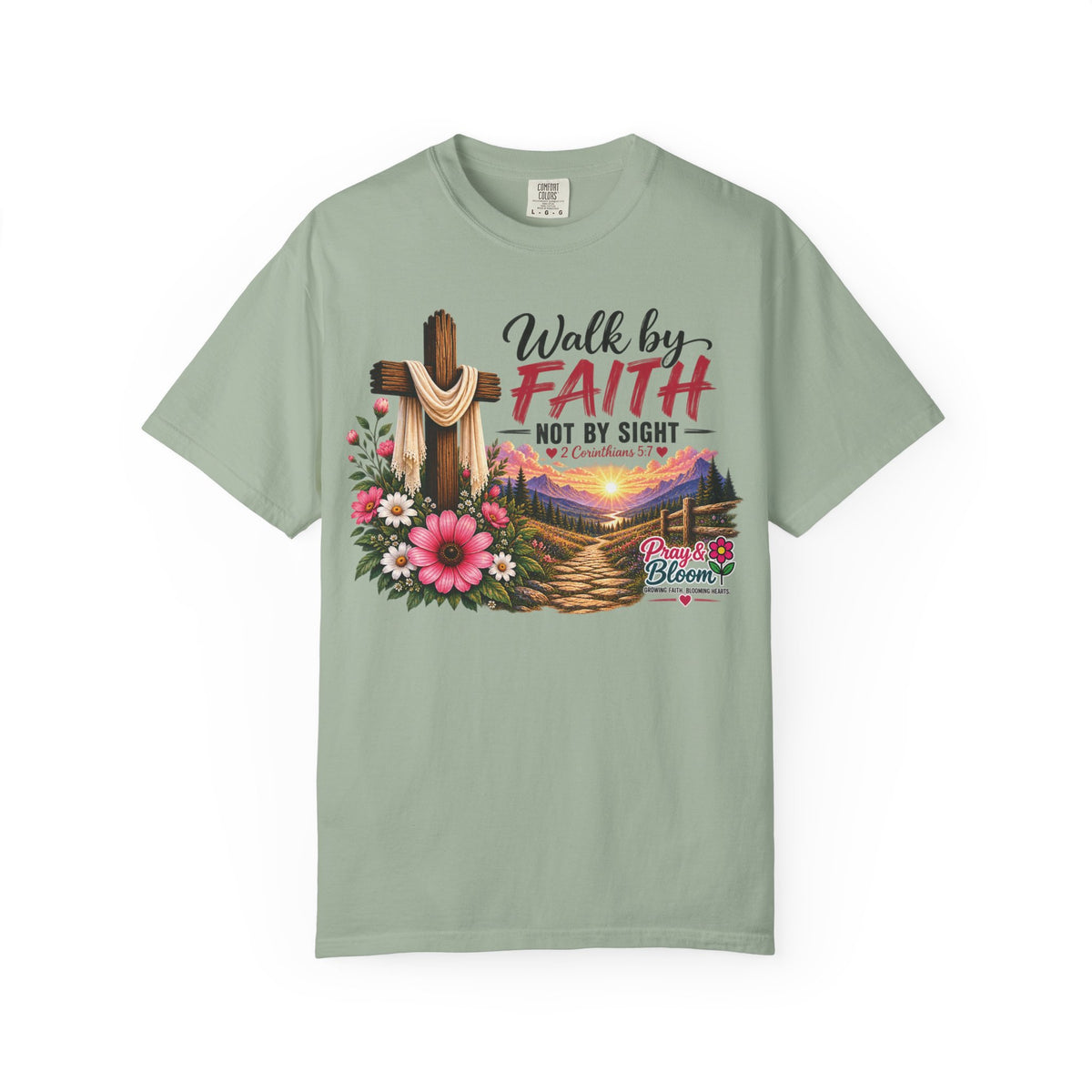 Walk by Faith, Not by Sight Christian T-Shirt | 2 Corinthians 5:7 | Pray & Bloom