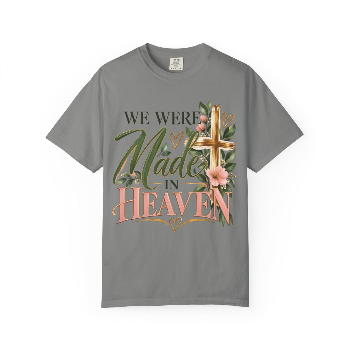 We Were Made in Heaven Christian T-Shirt | Faith-Based Cross & Floral Tee | Pray & Bloom