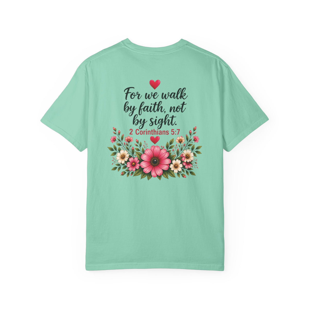 Walk by Faith, Not by Sight Christian T-Shirt | 2 Corinthians 5:7 | Pray & Bloom