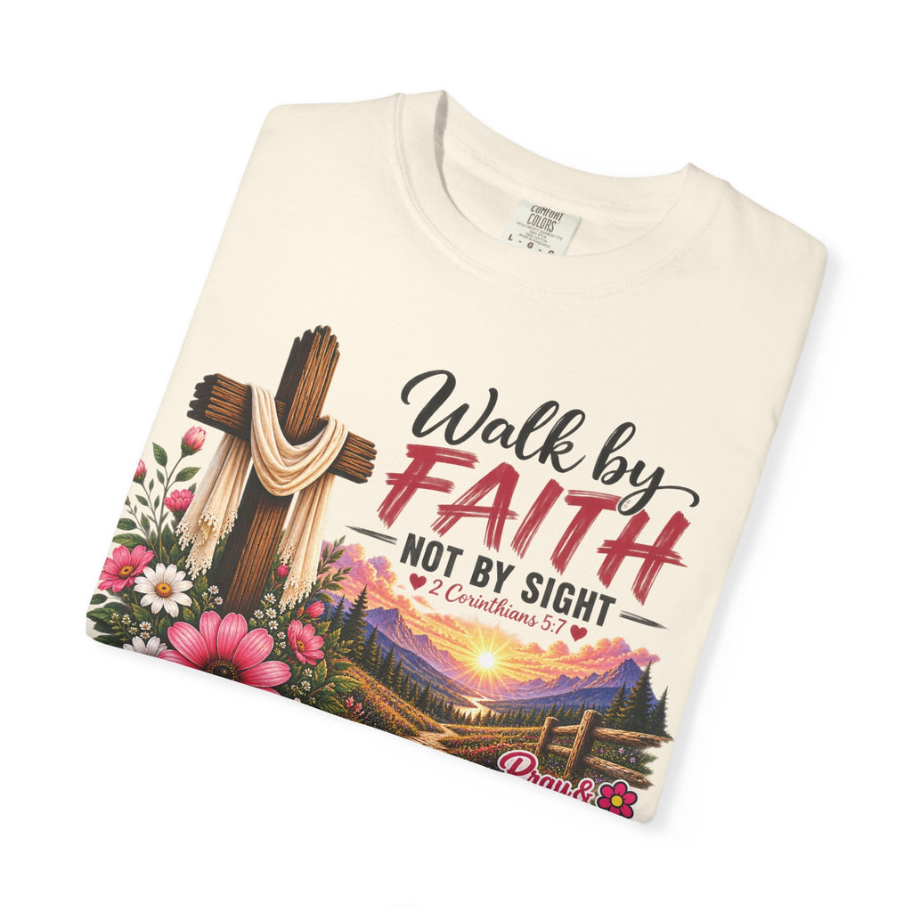 Walk by Faith, Not by Sight Christian T-Shirt | 2 Corinthians 5:7 | Pray & Bloom