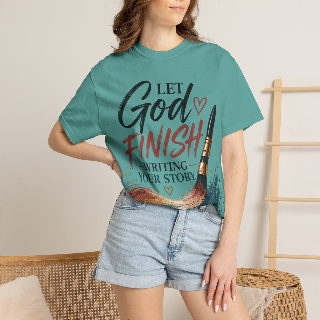 Let God Finish Writing Your Story Christian T-Shirt | Pray & Bloom