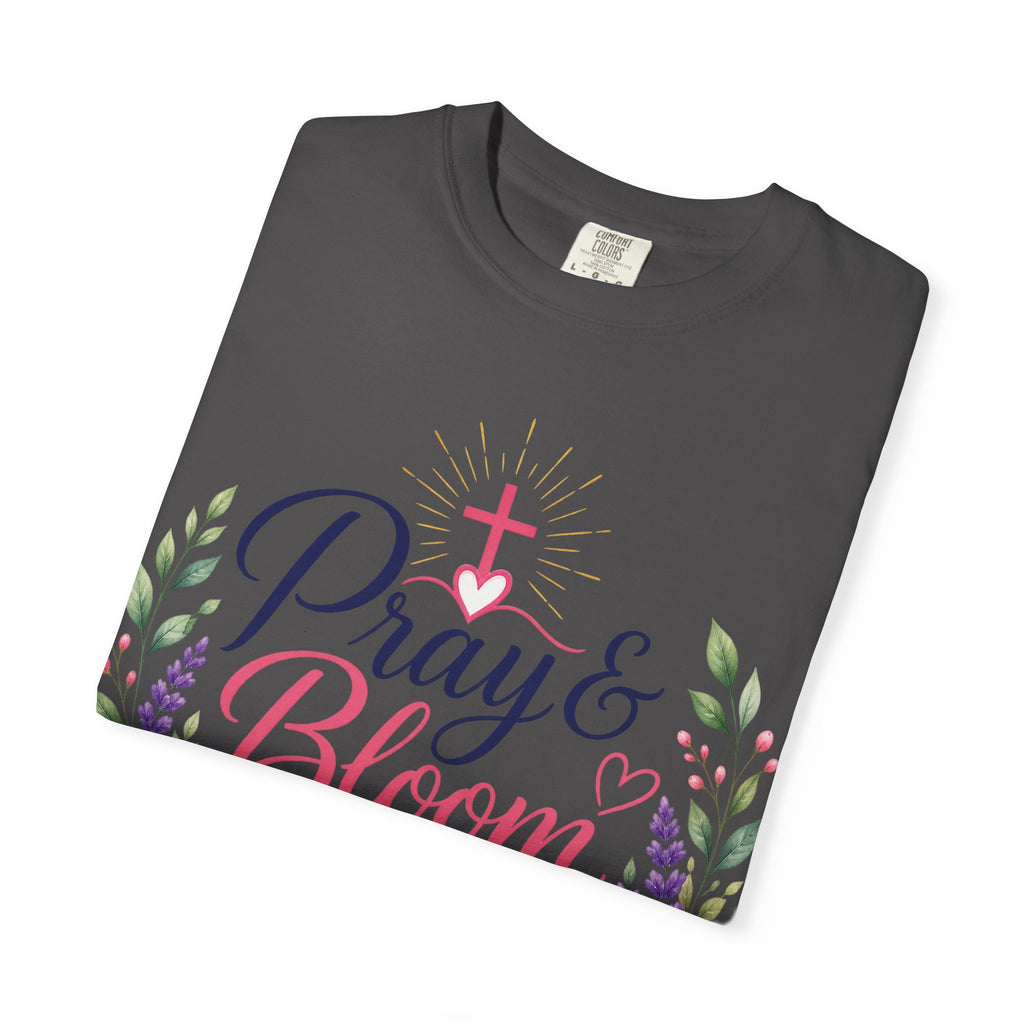 Pray & Bloom Christian Faith T-Shirt-Floral Inspirational Graphic Tee