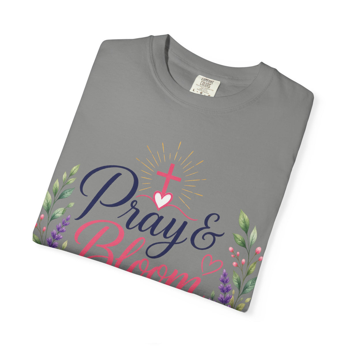 Pray & Bloom Christian Faith T-Shirt-Floral Inspirational Graphic Tee