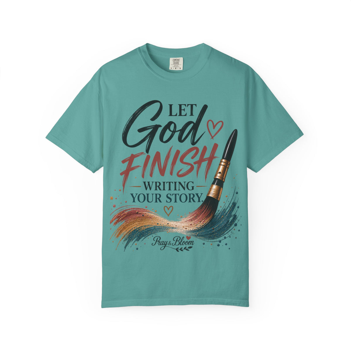 Let God Finish Writing Your Story Christian T-Shirt | Pray & Bloom