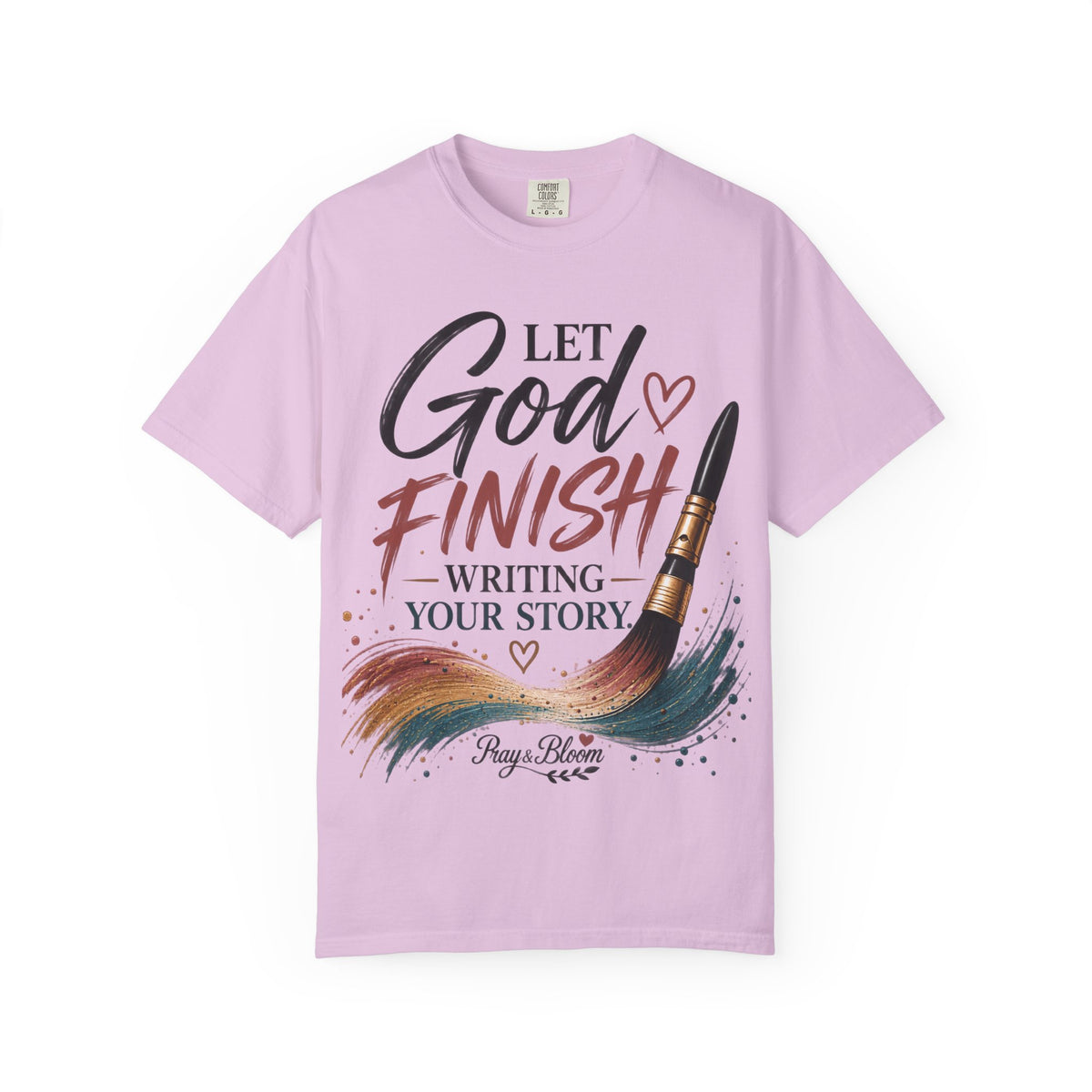 Let God Finish Writing Your Story Christian T-Shirt | Pray & Bloom