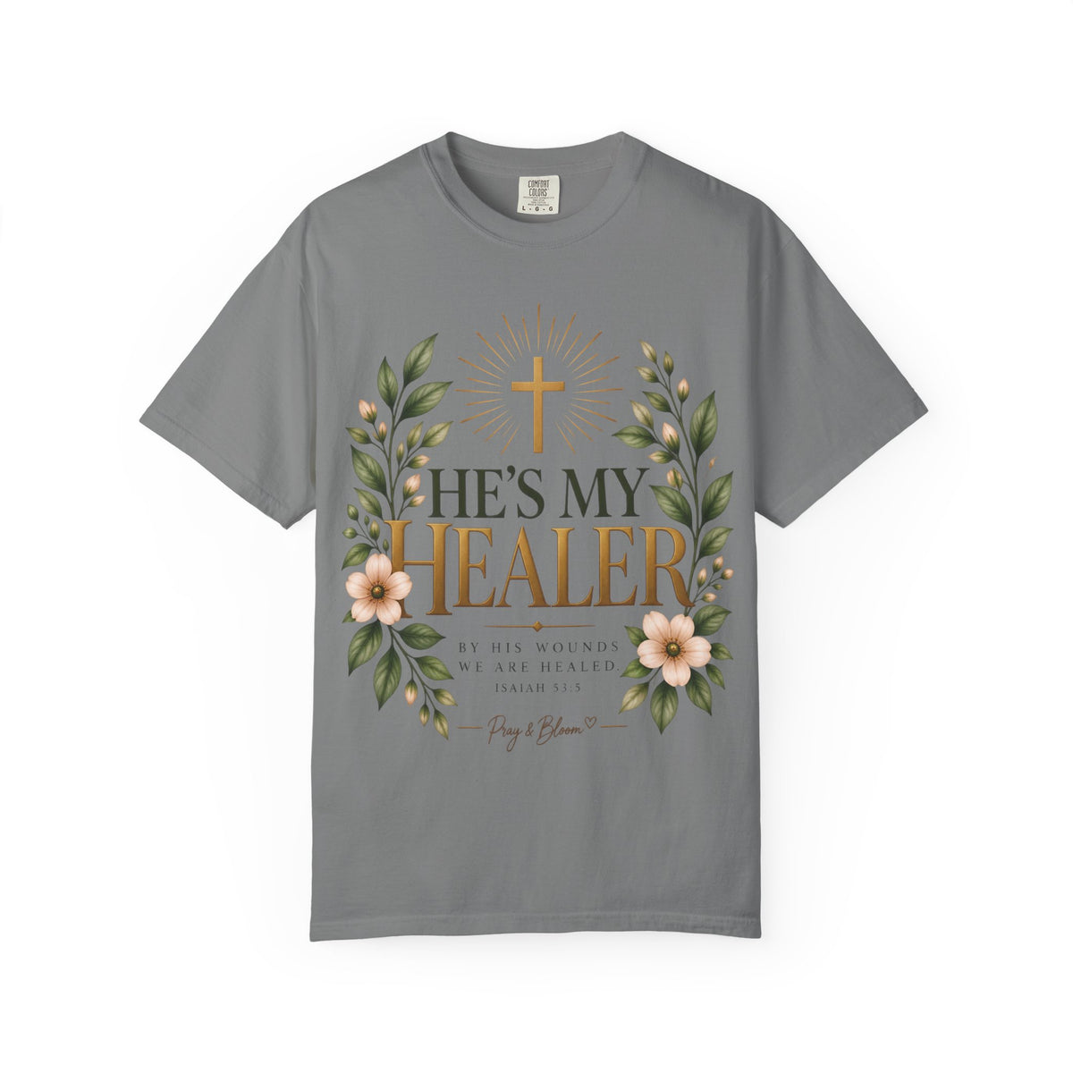 He’s My Healer Christian T-Shirt | Isaiah 53:5 | Pray & Bloom