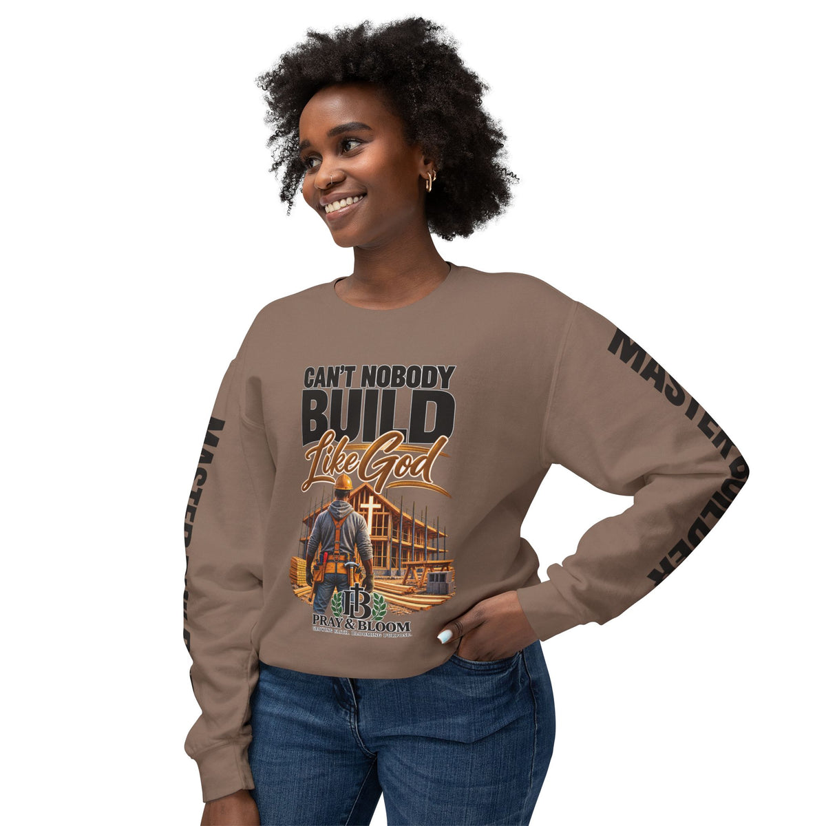 Can’t Nobody Build Like God – Master Builder Christian Sweatshirt | Pray & Bloom
